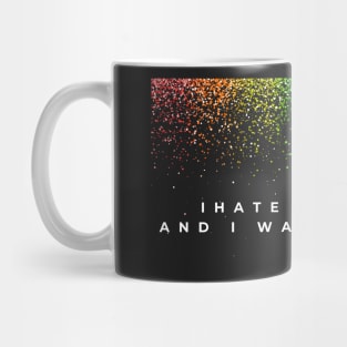 I Hate Myself and I want to die Mug